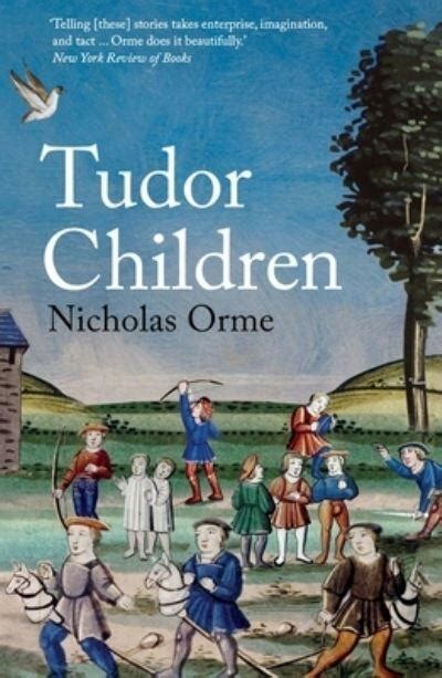 Tudor Children, by Nicholas Orme 